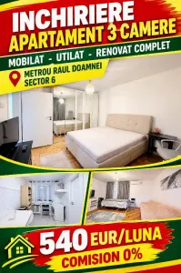 INCHIRIERE APARTAMENT 3 CAMERE - METROU RAUL DOAMNEI - 540E - MOBILAT- UTILAT - RENOVAT COMPLET - COMISION 0 ! - Bucuresti